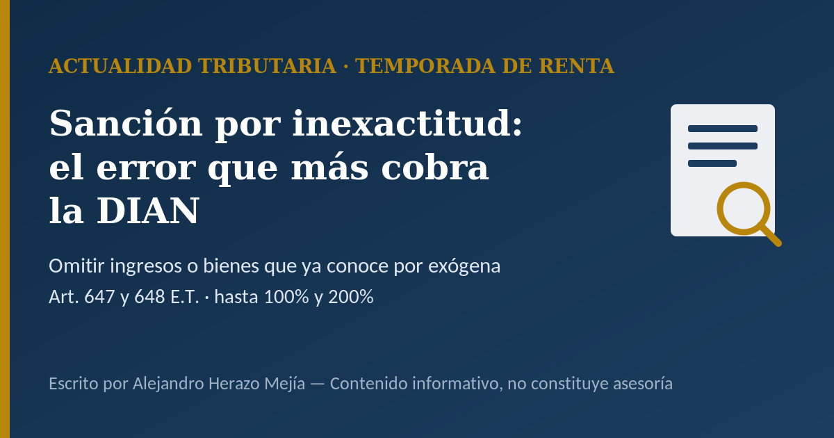 Temporada de renta de personas naturales: el error que más caro cobra la DIAN — omitir ingresos y bienes que ya conoce por exógena — escrito por Alejandro Herazo Mejía