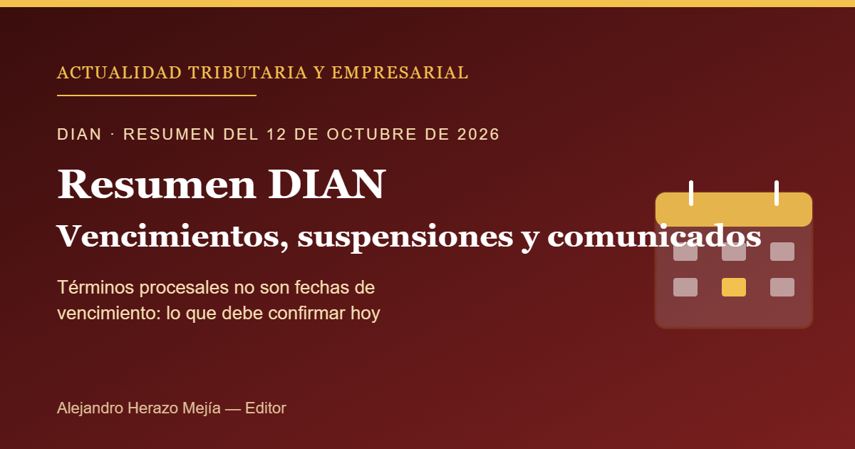 Resumen DIAN del 12 de octubre: vencimientos vigentes, suspensiones y comunicados recientes — escrito por Alejandro Herazo Mejía